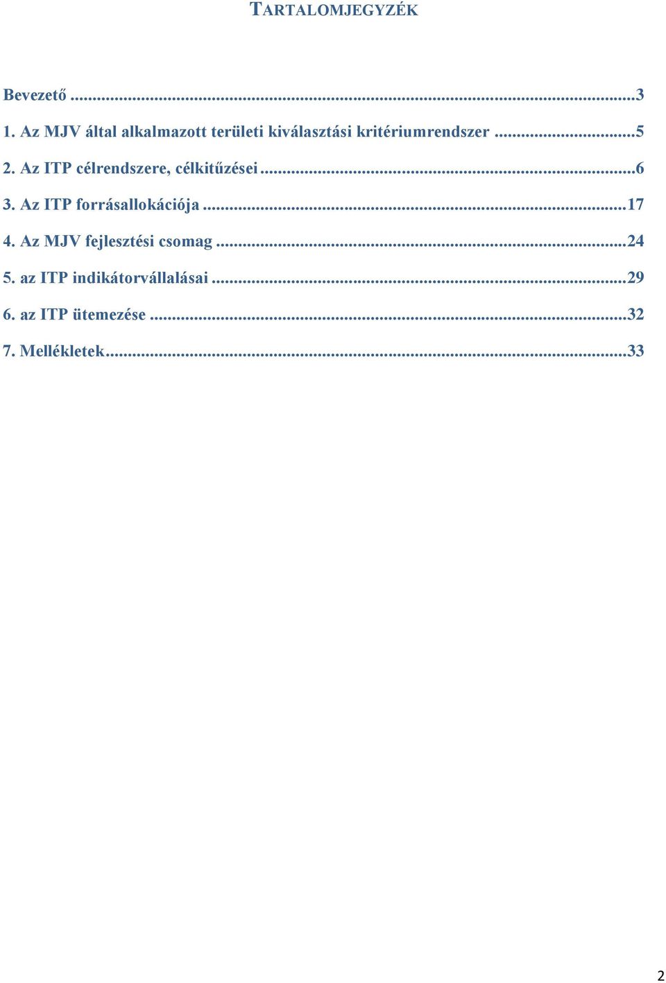 Az ITP célrendszere, célkitűzései...6 3. Az ITP forrásallokációja... 17 4.