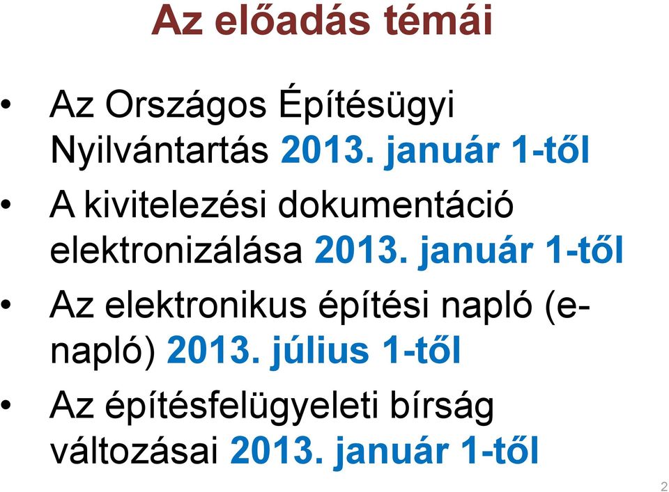 január 1-től Az elektronikus építési napló (enapló) 2013.