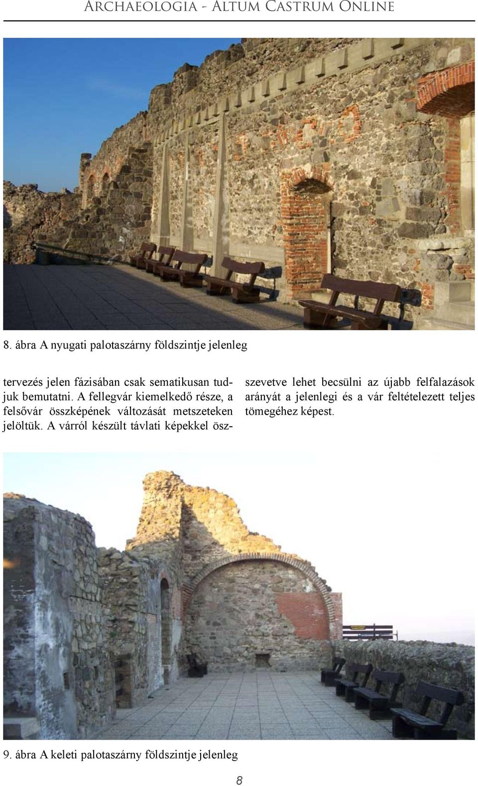A várról készült távlati képekkel öszszevetve lehet becsülni az újabb felfalazások arányát a