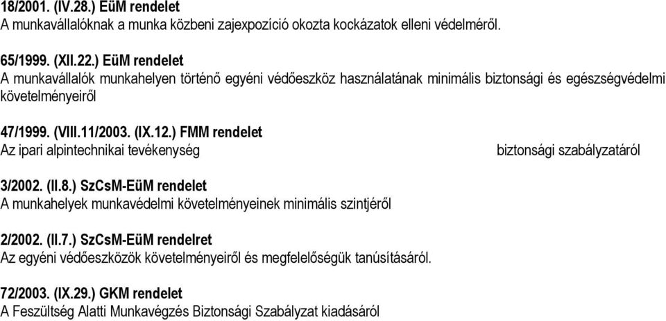 ) FMM rendelet Az ipari alpintechnikai tevékenység biztonsági szabályzatáról 3/2002. (II.8.