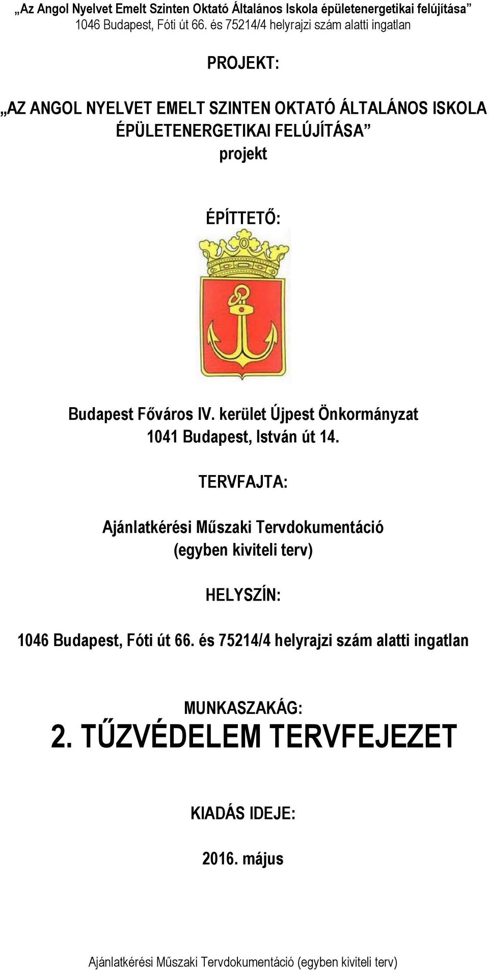 Budapest Főváros IV. kerület Újpest Önkormányzat 1041 Budapest, István út 14.