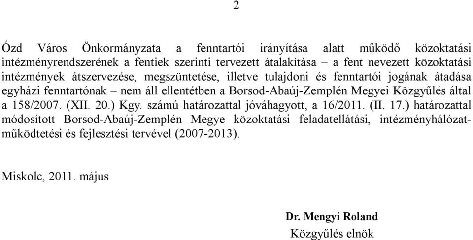 Borsod-Abaúj-Zemplén Megyei Közgyűlés által a 158/2007. (XII. 20.) Kgy. számú határozattal jóváhagyott, a 16/2011. (II. 17.