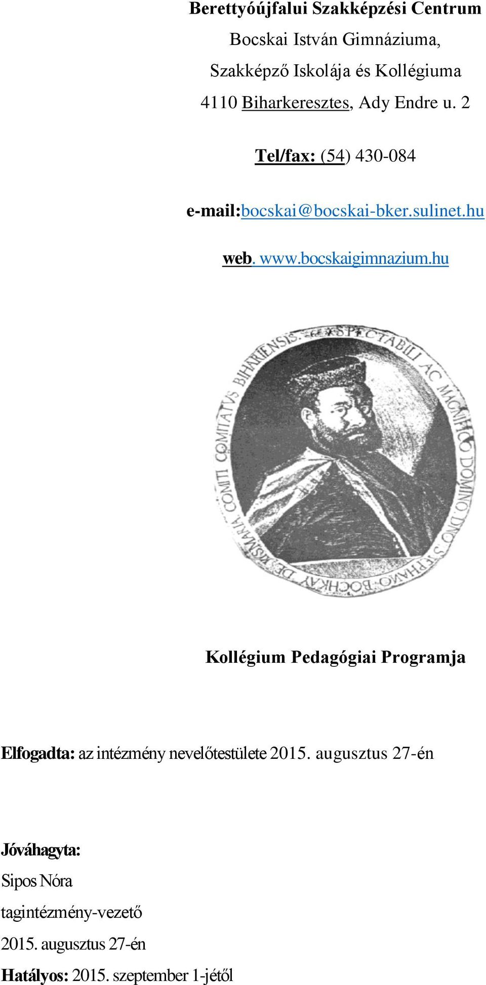 bocskaigimnazium.hu Kollégium Pedagógiai Programja Elfogadta: az intézmény nevelőtestülete 2015.