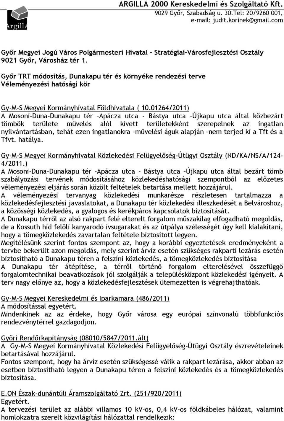 Győr TRT módosítás, Dunakapu tér és környéke rendezési terve Véleményezési hatósági kör Gy-M-S Megyei Kormányhivatal Földhivatala ( 10.