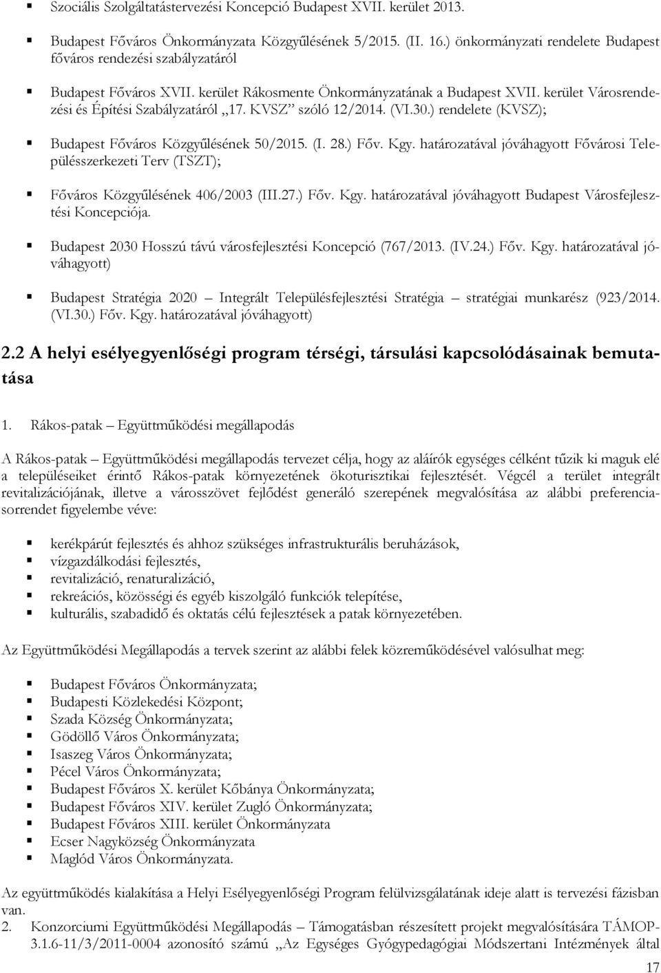 KVSZ szóló 12/2014. (VI.30.) rendelete (KVSZ); Budapest Főváros Közgyűlésének 50/2015. (I. 28.) Főv. Kgy.