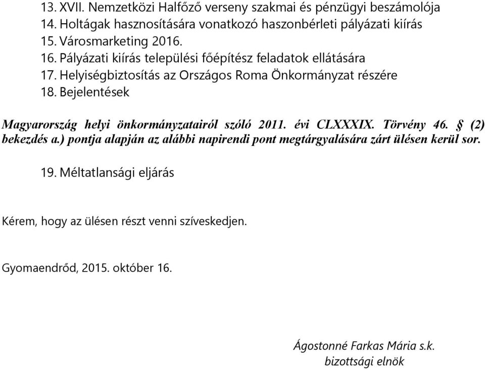 Bejelentések Magyarország helyi önkormányzatairól szóló 2011. évi CLXXXIX. Törvény 46. (2) bekezdés a.