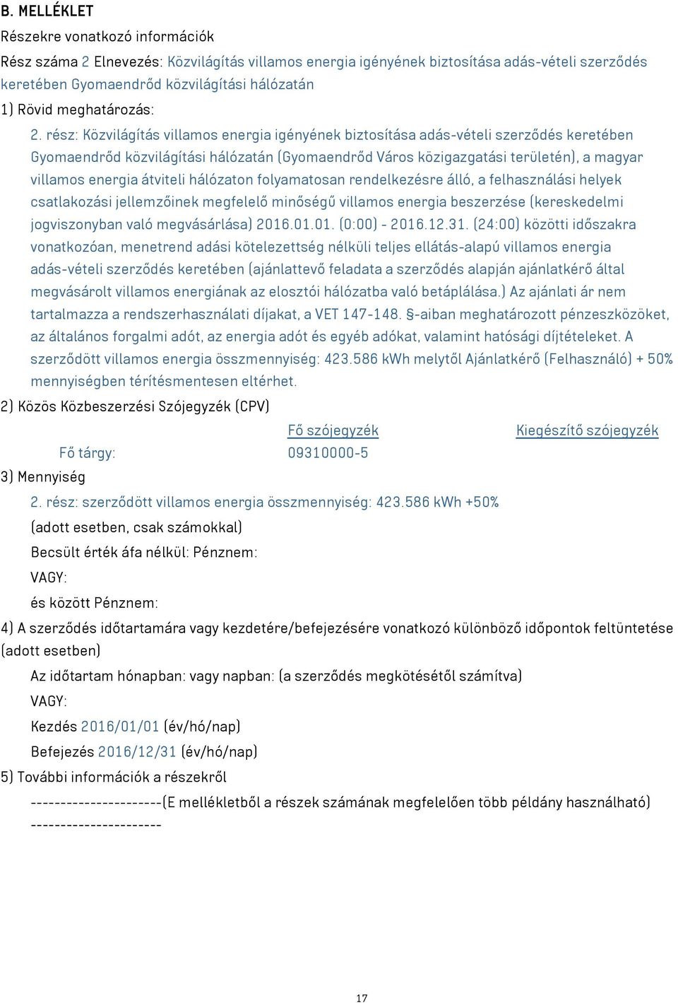 rész: Közvilágítás villamos energia igényének biztosítása adás-vételi szerződés keretében Gyomaendrőd közvilágítási hálózatán (Gyomaendrőd Város közigazgatási területén), a magyar villamos energia