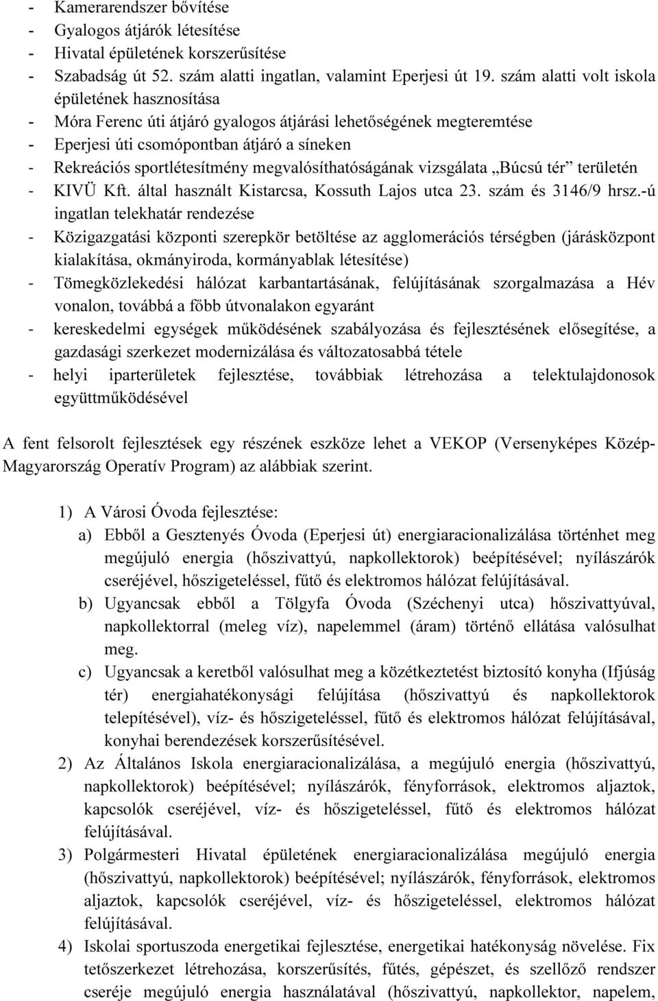 megvalósíthatóságának vizsgálata Búcsú tér területén - KIVÜ Kft. által használt Kistarcsa, Kossuth Lajos utca 23. szám és 3146/9 hrsz.
