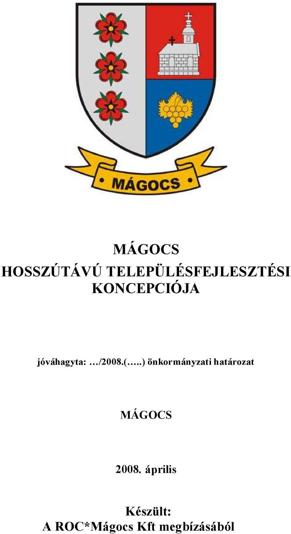 .) önkormányzati határozat MÁGOCS 2008.