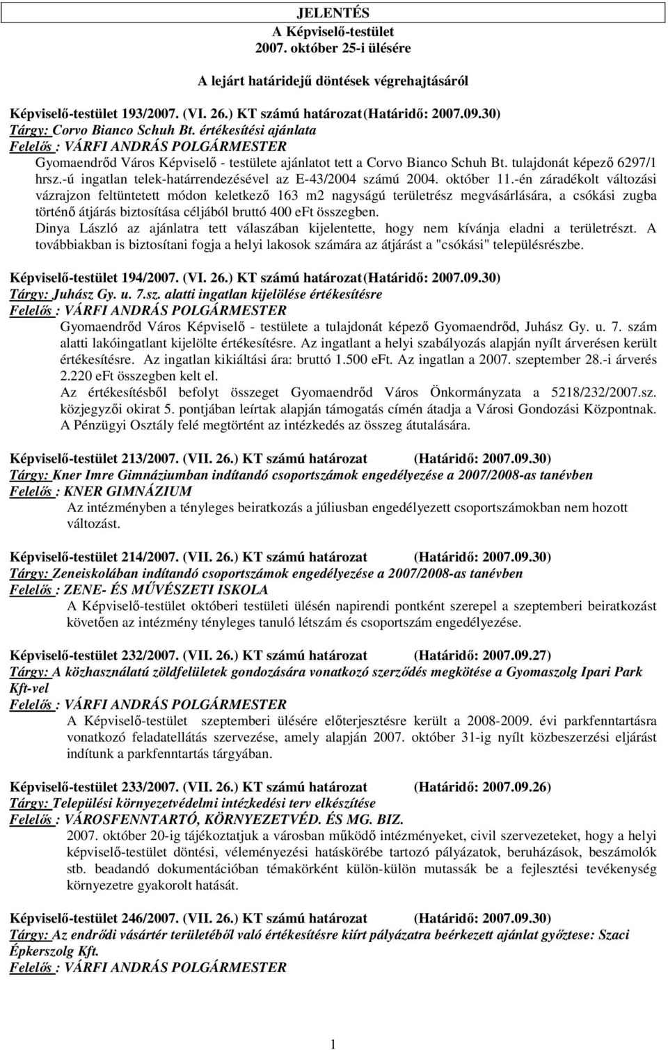 tulajdonát képező 6297/1 hrsz.-ú ingatlan telek-határrendezésével az E-43/2004 számú 2004. október 11.