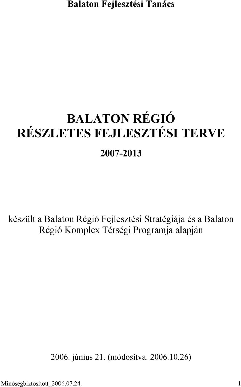 és a Balaton Régió Komplex Térségi Programja alapján 2006.