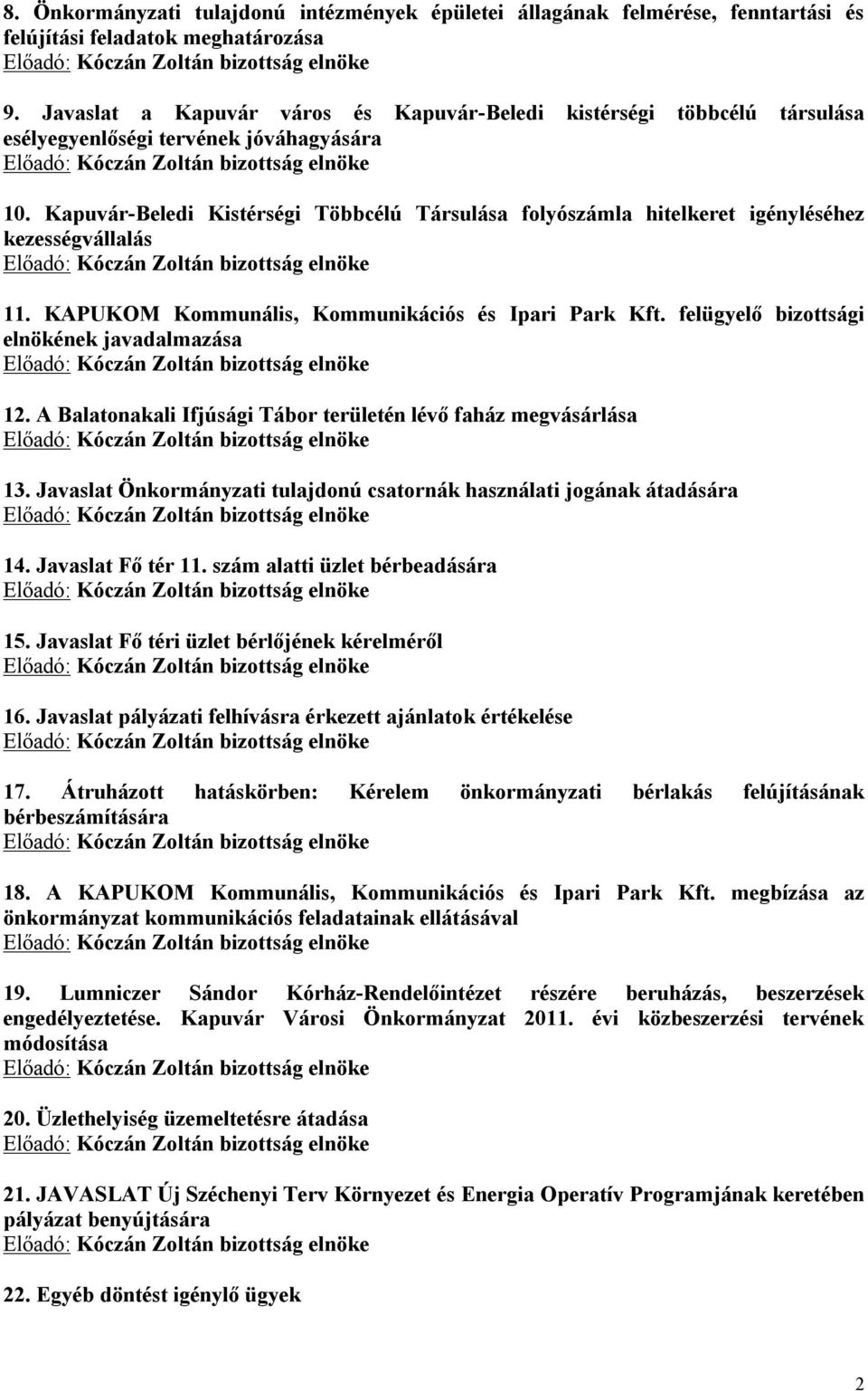 Kapuvár-Beledi Kistérségi Többcélú Társulása folyószámla hitelkeret igényléséhez kezességvállalás 11. KAPUKOM Kommunális, Kommunikációs és Ipari Park Kft.