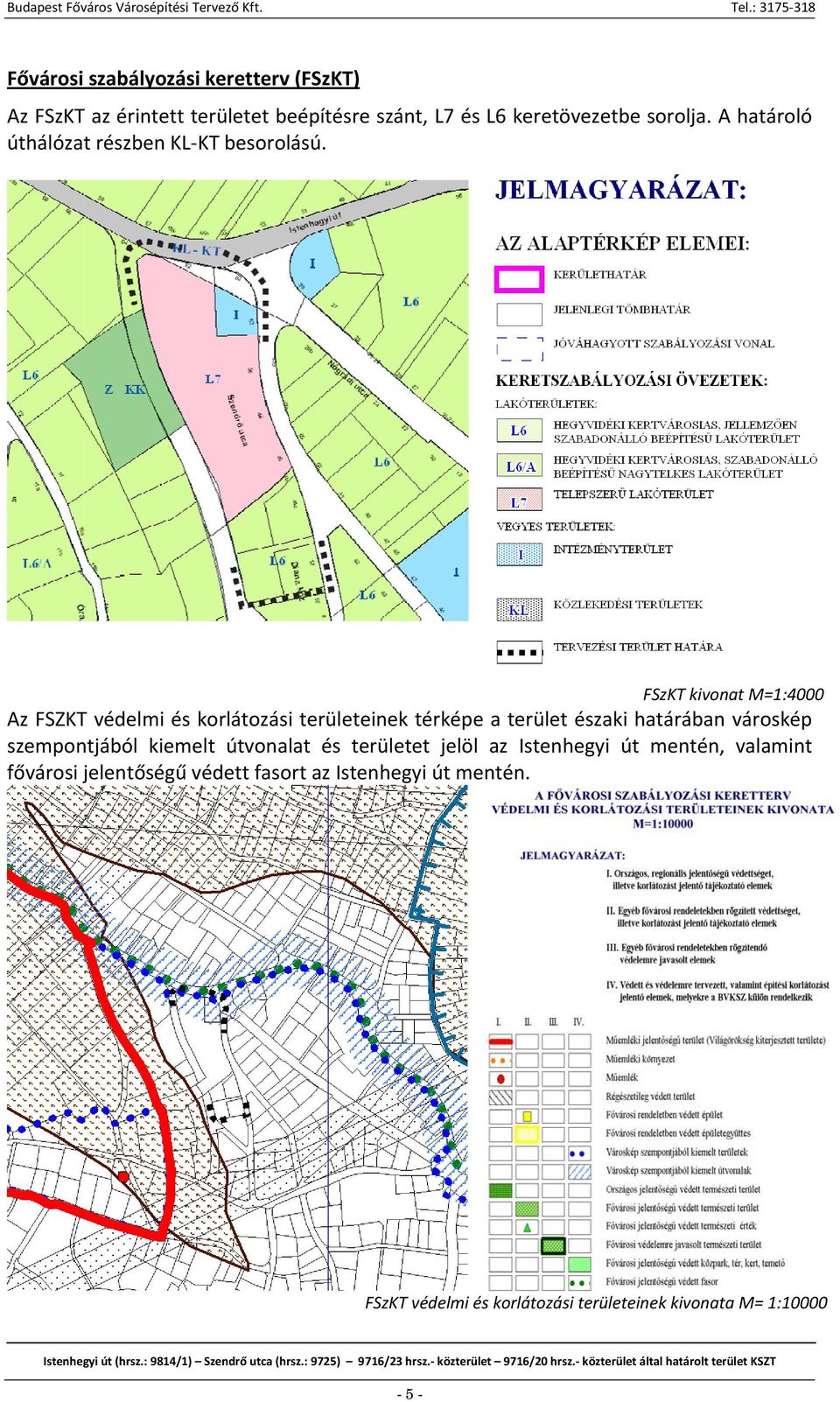 FSzKT kivonat M=1:4000 Az FSZKT védelmi és korlátozási területeinek térképe a terület északi határában városkép