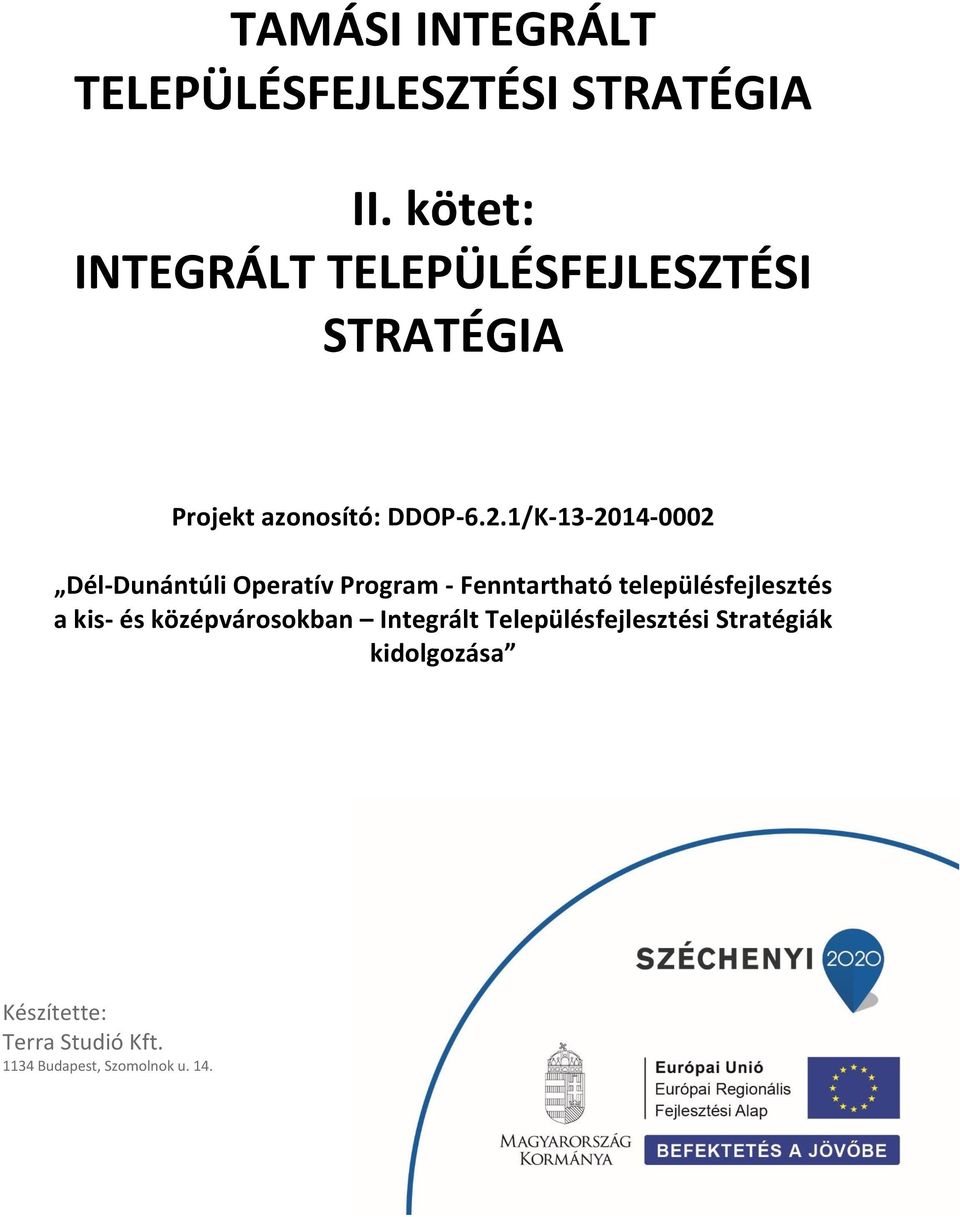 1/K-13-2014-0002 Dél-Dunántúli Operatív Program - Fenntartható településfejlesztés a
