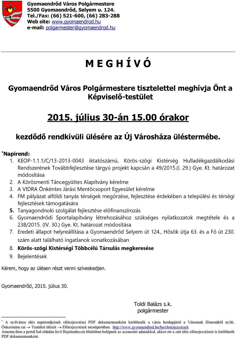 KEOP-1.1.1/C/13-2013-0043 iktatószámú, Körös-szögi Kistérség Hulladékgazdálkodási Rendszerének Továbbfejlesztése tárgyú projekt kapcsán a 49/2015.(I. 29.) Gye. Kt. határozat módosítása 2.