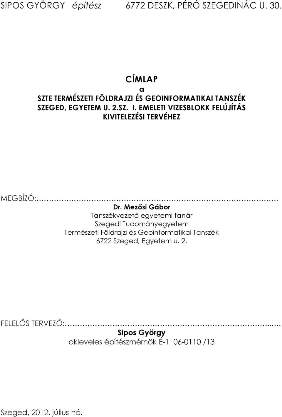 Természeti Földrajzi és Geoinformatikai Tanszék 6722 Szeged, Egyetem u.