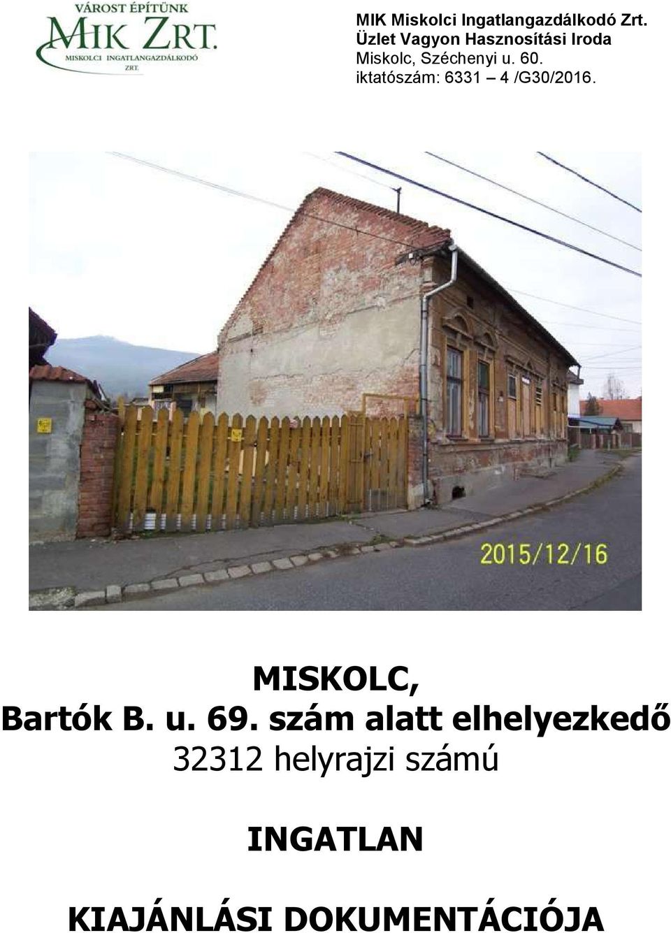 iktatószám: 6331 4 /G30/2016. MISKOLC, Bartók B. u. 69.