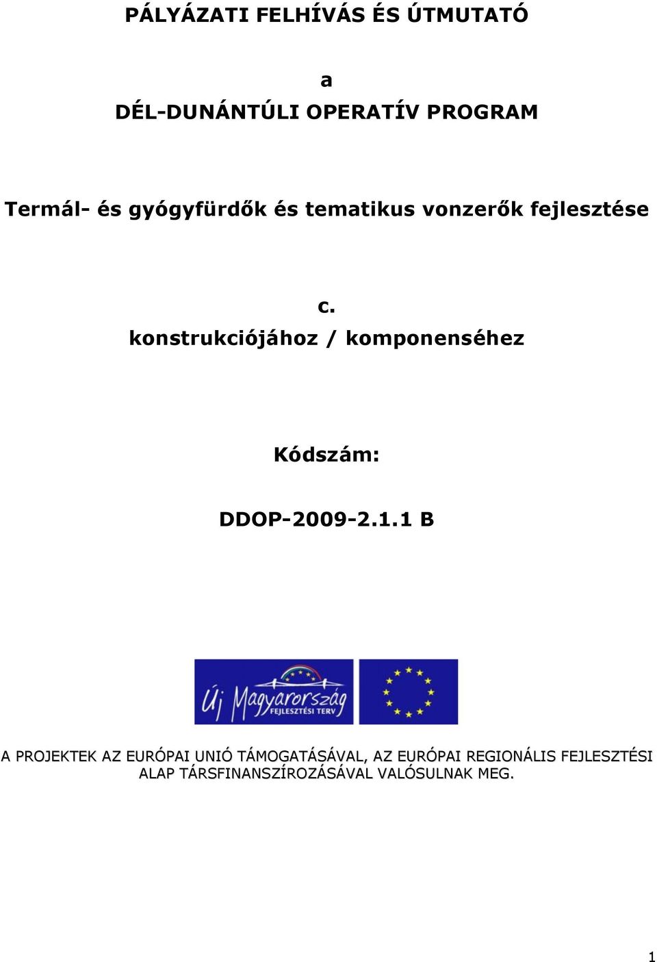 konstrukciójához / komponenséhez Kódszám: DDOP-2009-2.1.
