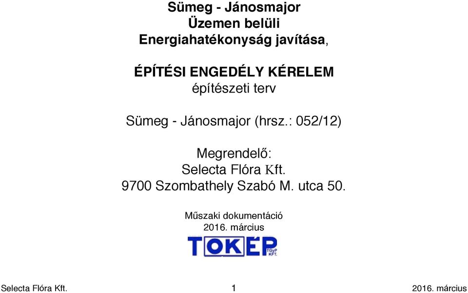 : 052/12) Megrendelő: Selecta Flóra Kft. 9700 Szombathely Szabó M.