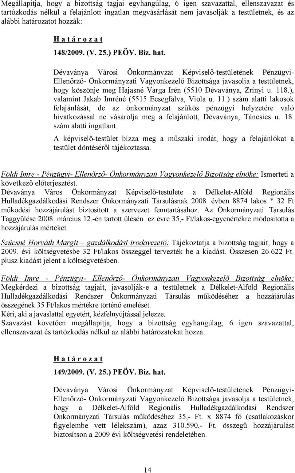 .), valamint Jakab Imréné (5515 Ecsegfalva, Viola u. 11.