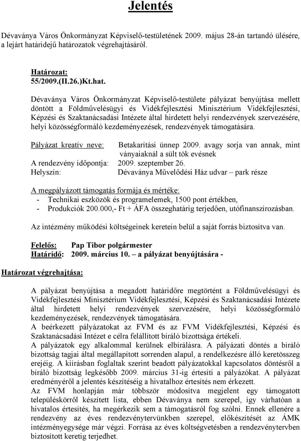 rozatok végrehajtásáról. 55/2009.(II.26.)Kt.hat.