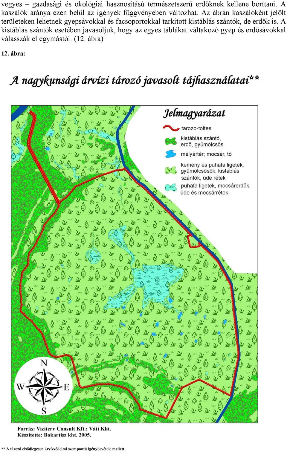 Az ábrán kaszálóként jelölt területeken lehetnek gyepsávokkal és facsoportokkal tarkított kistáblás szántók, de erdők is.