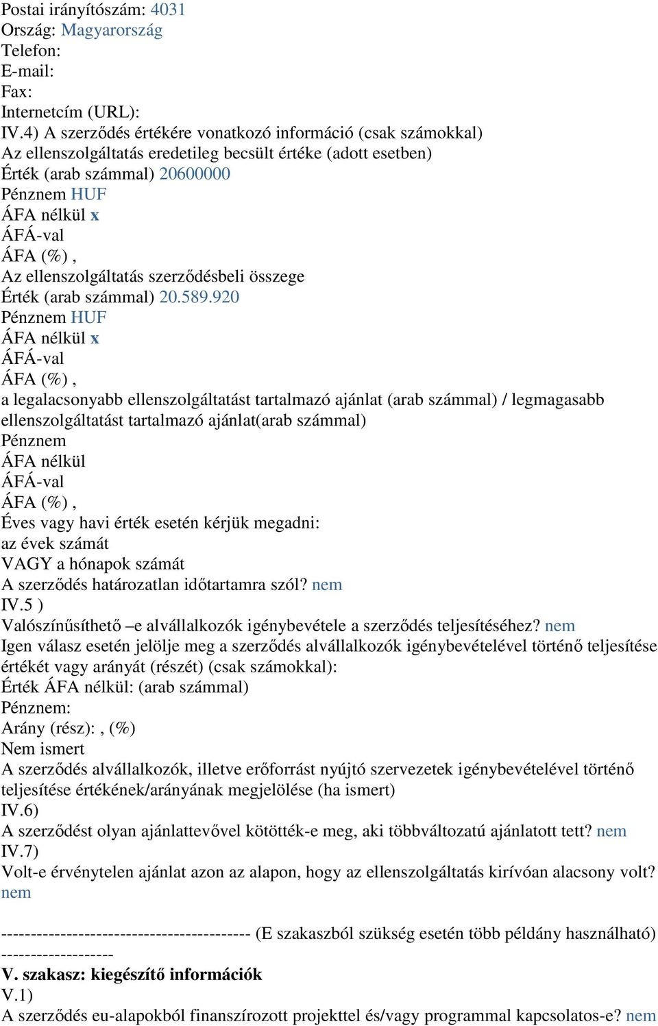 ellenszolgáltatás szerzıdésbeli összege Érték (arab számmal) 20.589.