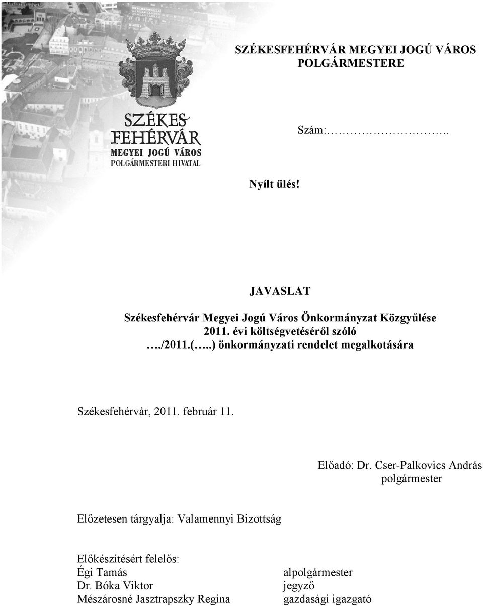 .) önkormányzati rendelet megalkotására Székesfehérvár, 2011. február 11. Előadó: Dr.