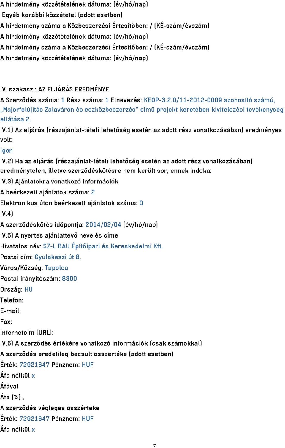 0/11-2012-0009 azonosító számú, Majorfelújítás Zalaváron és eszközbeszerzés című projekt keretében kivitelezési tevékenység ellátása 2. IV.