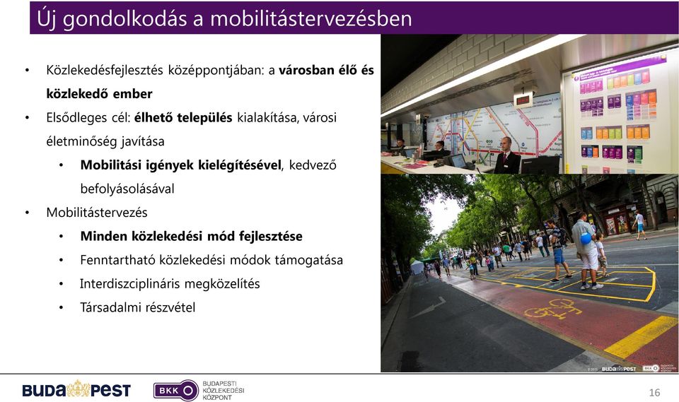 Mobilitási igények kielégítésével, kedvező befolyásolásával Mobilitástervezés Minden közlekedési