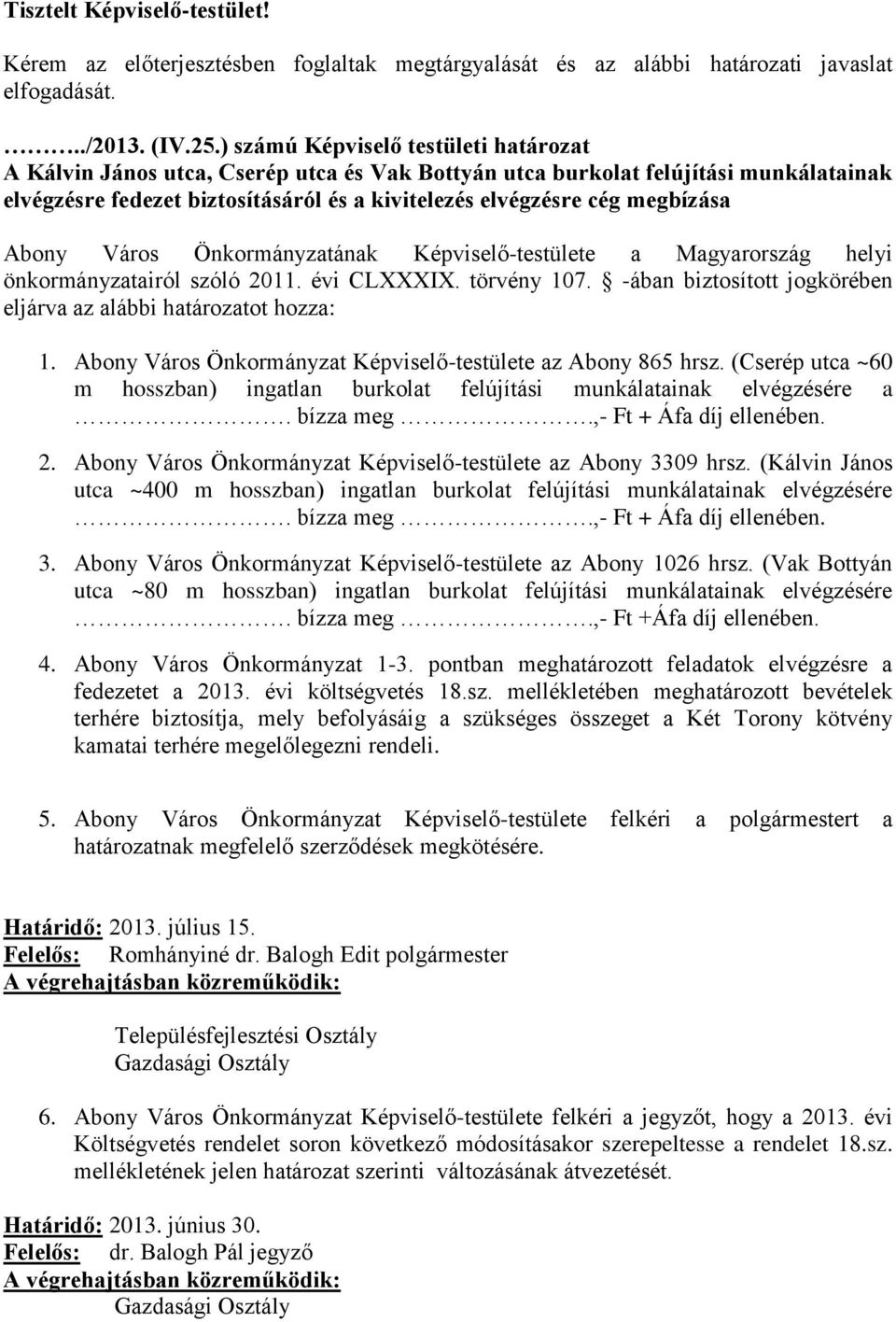 megbízása Abony Város Önkormányzatának Képviselő-testülete a Magyarország helyi önkormányzatairól szóló 2011. évi CLXXXIX. törvény 107.