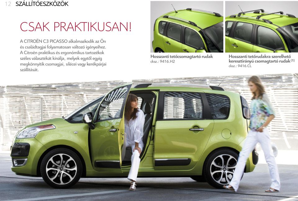 A Citroën praktikus és ergonómikus tartozékok széles választékát kínálja, melyek egytől egyig