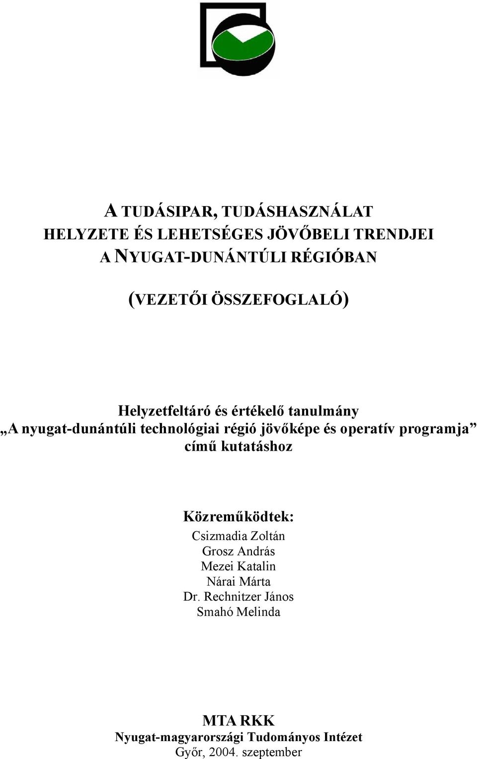 jövőképe és operatív programja című kutatáshoz Közreműködtek: Csizmadia Zoltán Grosz András Mezei