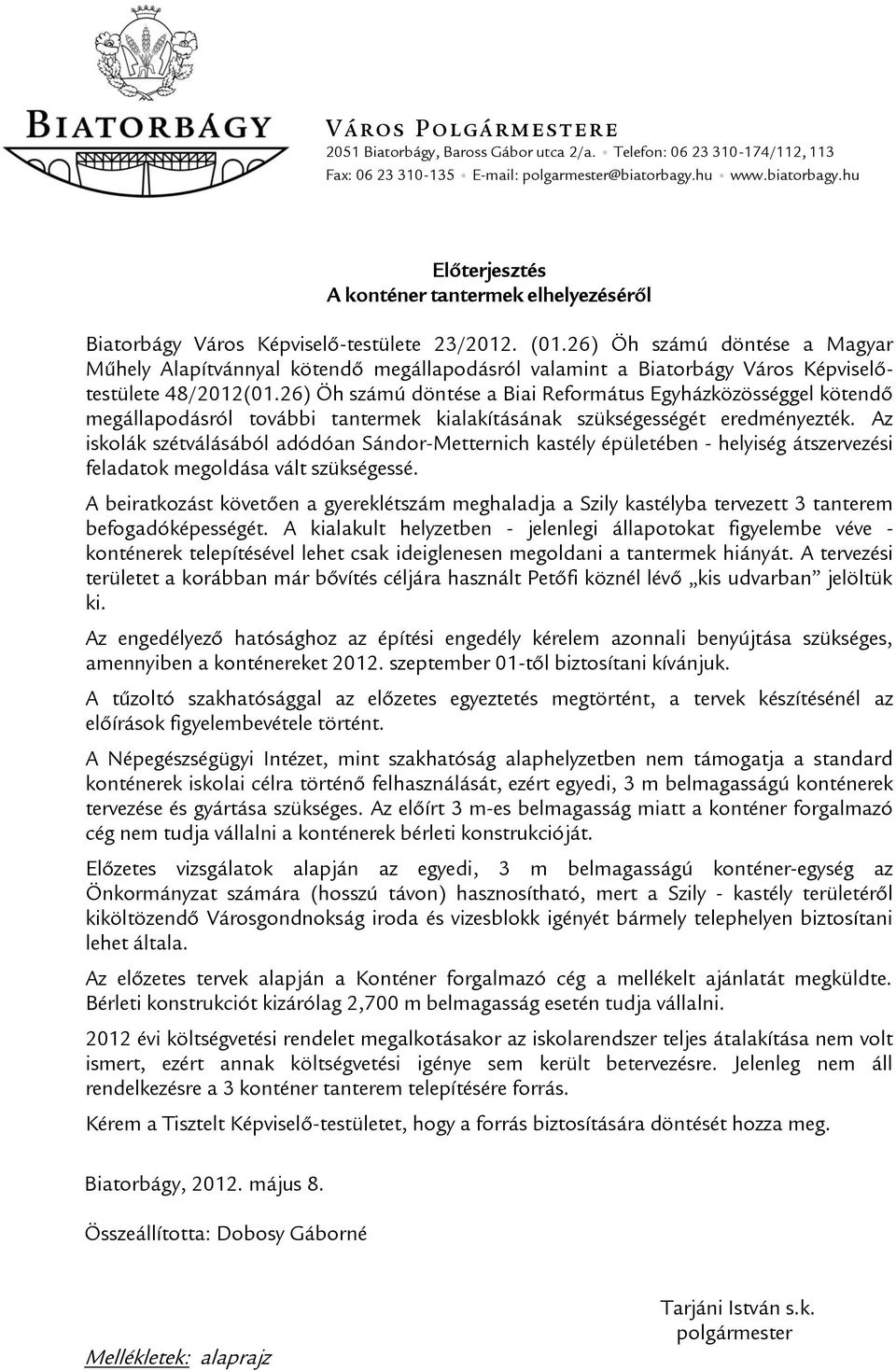 26) Öh számú döntése a Magyar Műhely Alapítvánnyal kötendő megállapodásról valamint a Biatorbágy Város Képviselőtestülete 48/2012(01.