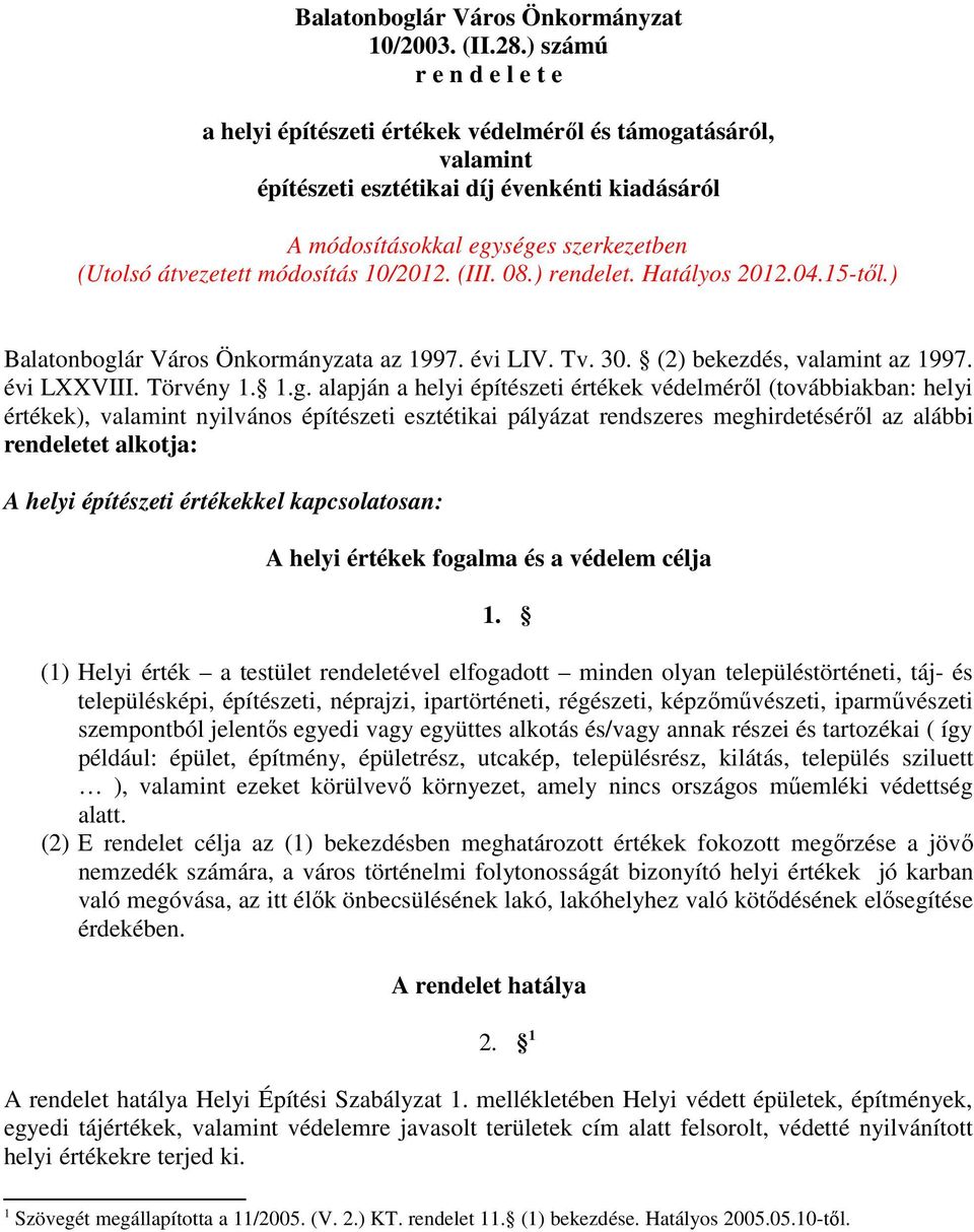 módosítás 10/2012. (III. 08.) rendelet. Hatályos 2012.04.15-től.) Balatonbogl