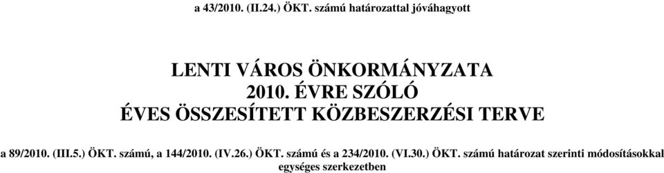 ÉVRE SZÓLÓ ÉVES ÖSSZESÍTETT KÖZBESZERZÉSI TERVE a 89/2010. (III.5.) ÖKT.