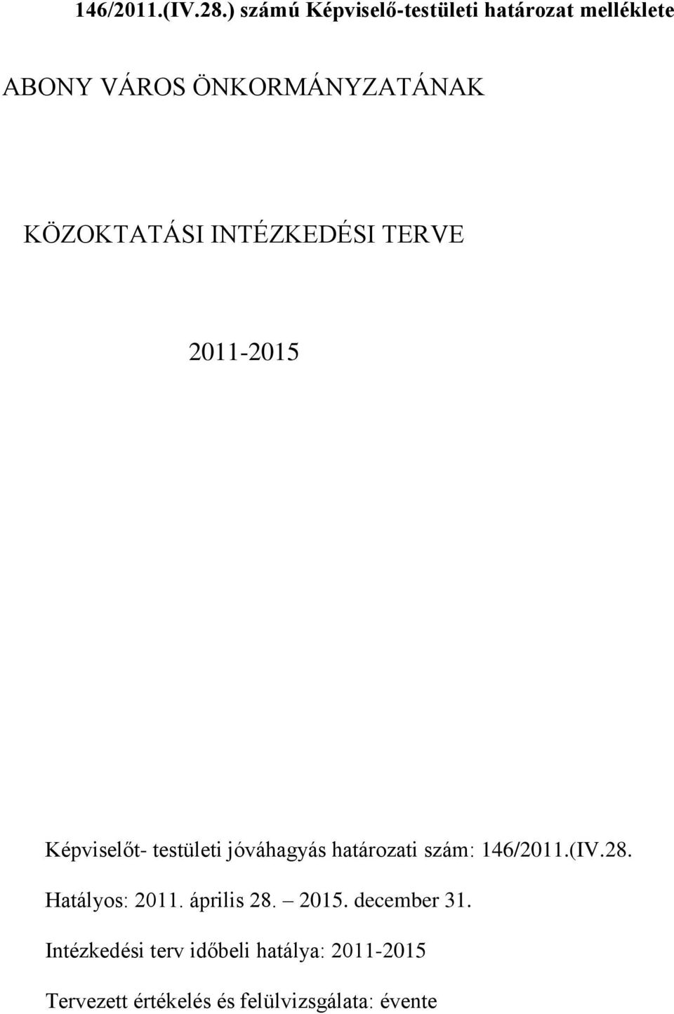 KÖZOKTATÁSI INTÉZKEDÉSI TERVE 2011-2015 Képviselőt- testületi jóváhagyás határozati