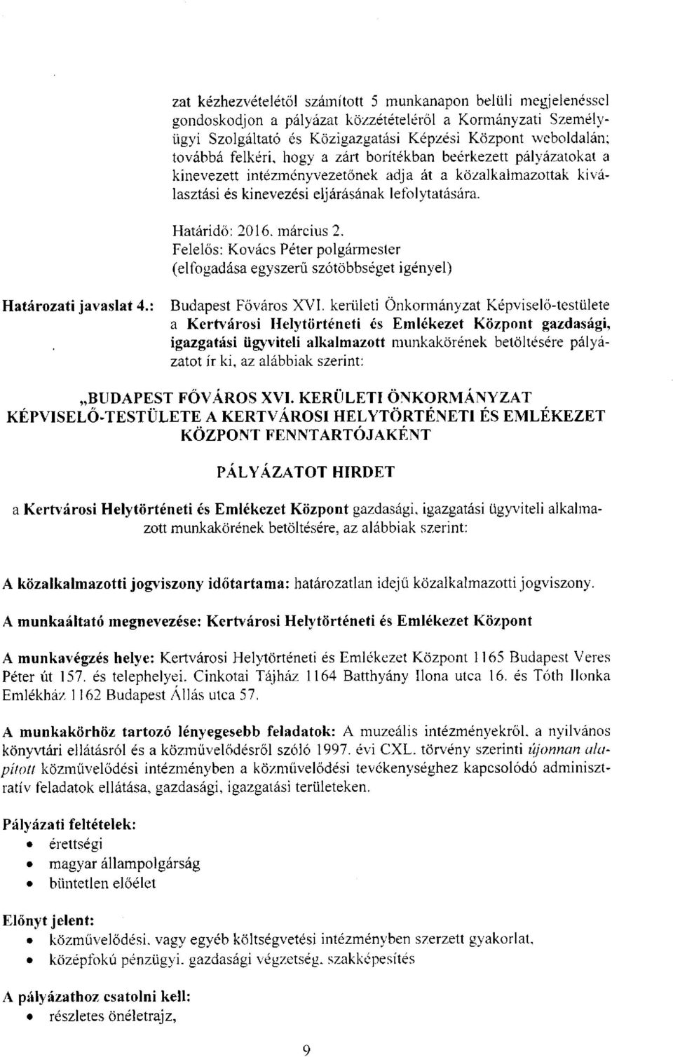 Felelős: Kovács Péter polgármester (elfogadása egyszerű szótöbbséget igényel) Határozati javaslat 4.: Budapest Főváros XVI.