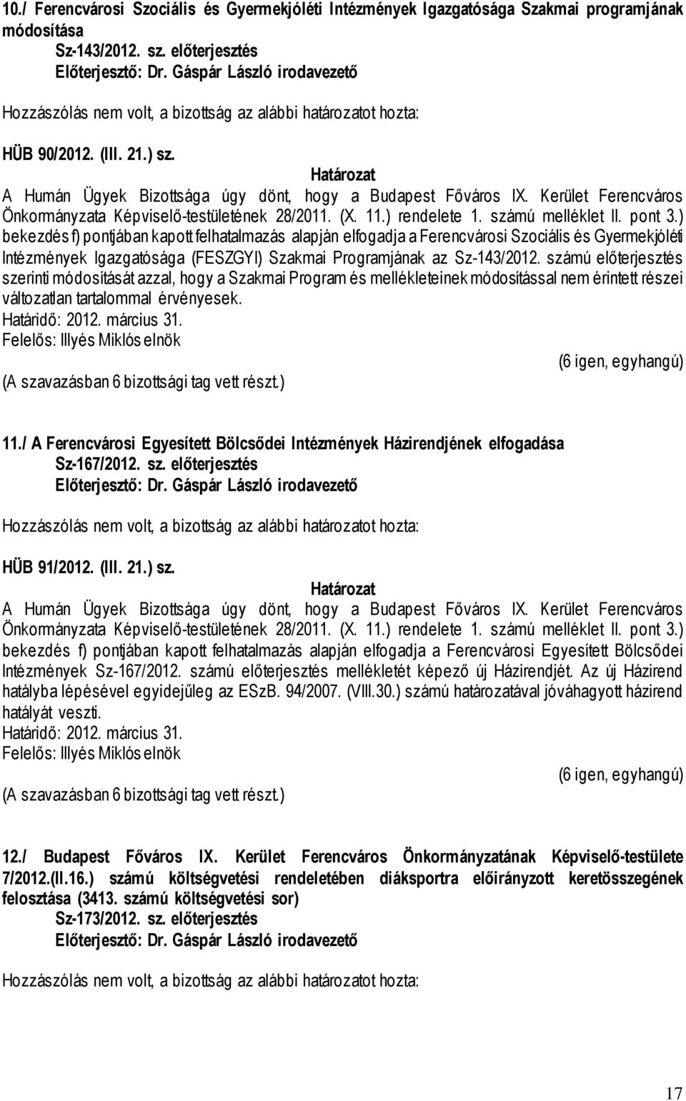 Kerület Ferencváros Önkormányzata Képviselő-testületének 28/2011. (X. 11.) rendelete 1. számú melléklet II. pont 3.