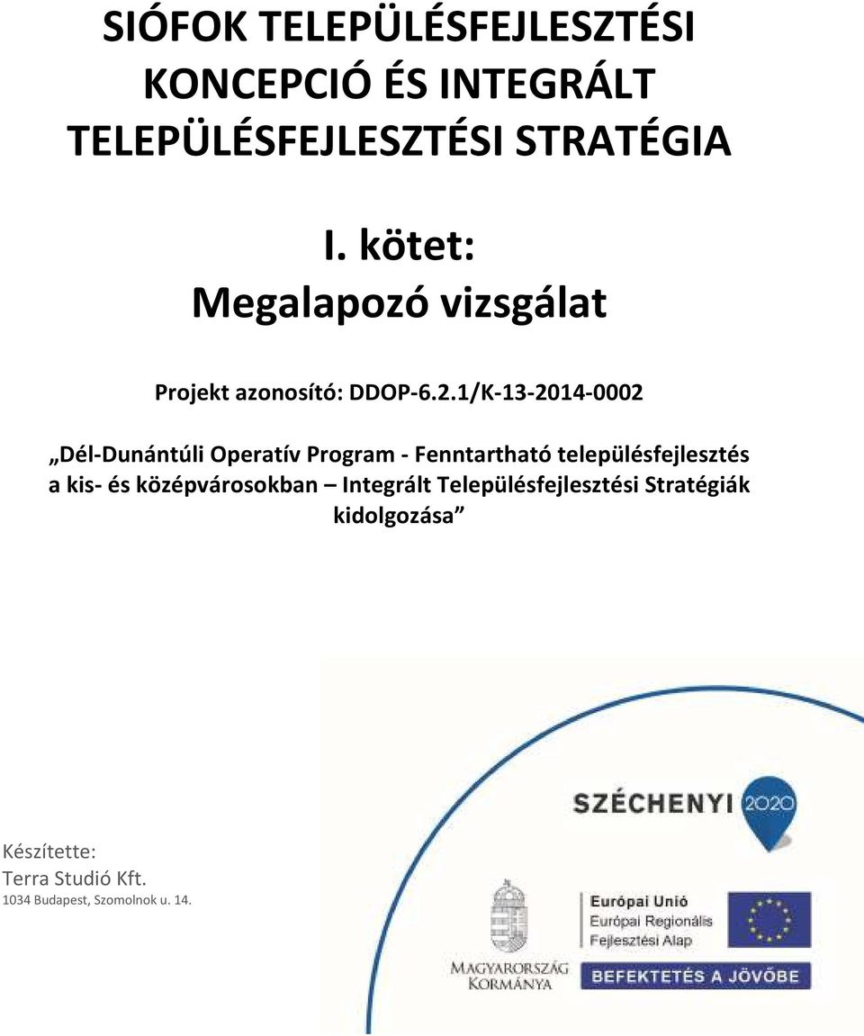 1/K-13-2014-0002 Dél-Dunántúli Operatív Program - Fenntartható településfejlesztés a kis-