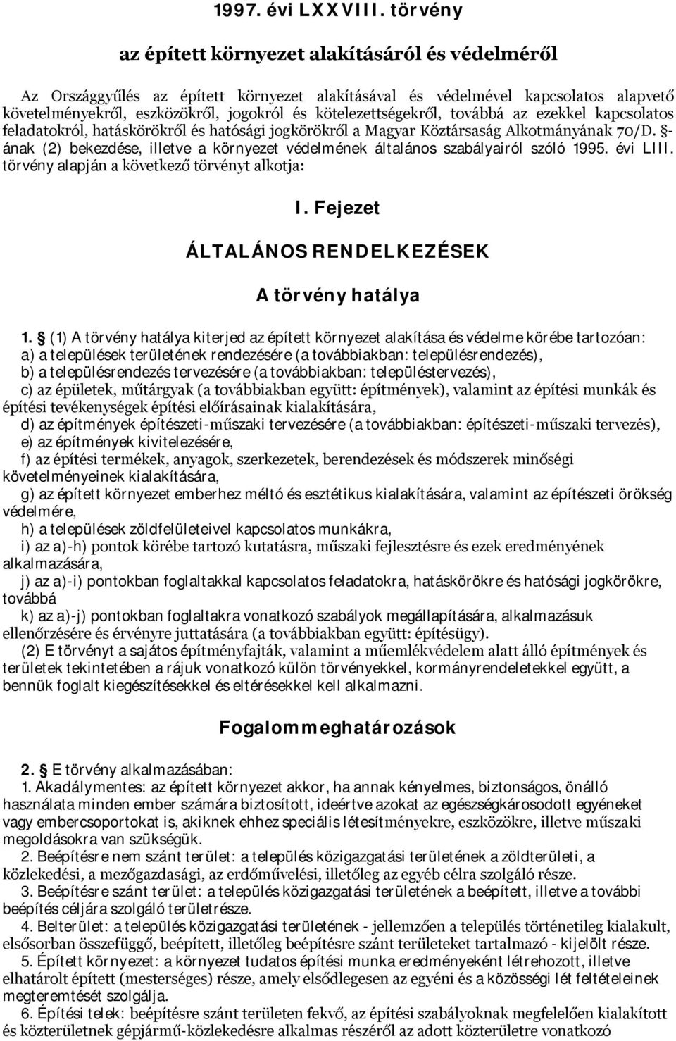 kötelezettségekről, továbbá az ezekkel kapcsolatos feladatokról, hatáskörökről és hatósági jogkörökről a Magyar Köztársaság Alkotmányának 70/D.