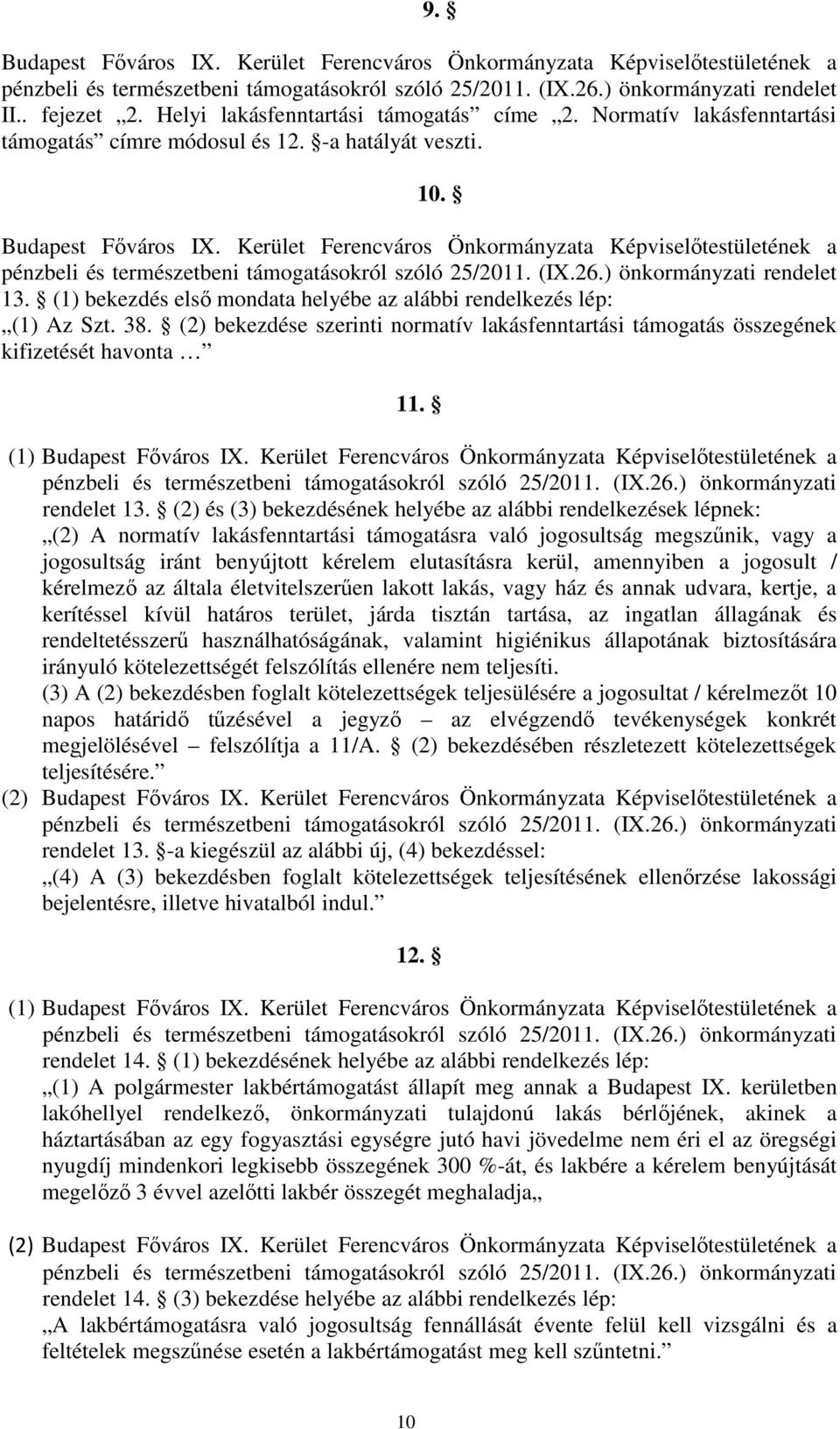 Kerület Ferencváros Önkormányzata Képviselőtestületének a pénzbeli és természetbeni támogatásokról szóló 25/2011. (IX.26.) önkormányzati rendelet 13.
