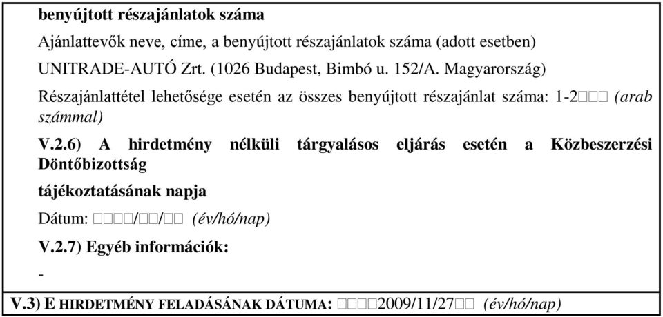Magyarország) Részajánlattétel lehetősége esetén az összes benyújtott részajánlat száma: 12 