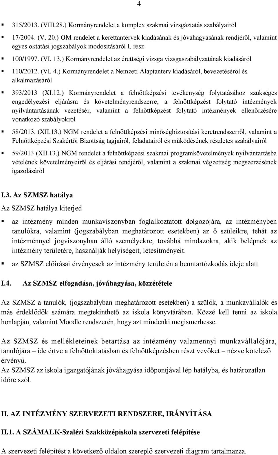 ) Kormányrendelet az érettségi vizsga vizsgaszabályzatának kiadásáról 110/2012.