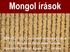 Mongol írások. BBN-KEL Távol-keleti nyelvek és írások ELTE Mongol és Belső-ázsiai Tanszék Rákos Attila Birtalan Ágnes, október 11.